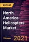 北美直升机市场预测- 2019冠状病毒病的影响和区域分析，按类型(单旋翼、多旋翼和倾斜旋翼)、重量(轻、中、重)和应用(商用、民用和军用)-产品缩略图