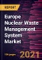 欧洲核废料管理系统市场预测- 2019冠状病毒病的影响和区域分析:废物类型、反应堆类型和处理方案-产品缩略图