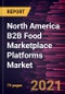北美洲B2B食品市场平台市场预测到了2028年 -  Covid-19企业规模的影响和区域分析（大型企业和中小企业）和食品类别（冷藏和乳制品，杂货，饮料等） - 产品缩略图图像