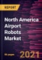 北美机场机器人市场预测到2028  -  Covid-19申请的影响和区域分析（陆地/代客泊车和码头） - 产品缩略图图像