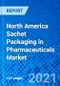 药品市场的北美小袋包装，按材料类型，按包装大小，按应用，按国家-大小，份额，前景，和机会分析，2021 - 2028 -产品缩略图图像
