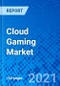 云游戏市场，按类型，按设备，按地区-规模，份额，前景，机会分析，2021 - 2028 -产品缩略图