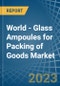 世界-货物包装用玻璃安瓿瓶-市场分析，预测，尺寸，趋势和见解。更新:COVID-19的影响-产品缩略图