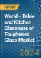 世界-钢化玻璃的餐桌和厨房玻璃器皿-市场分析，预测，大小，趋势和见解。更新:COVID-19的影响-产品缩略图