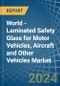 世界-汽车，飞机和其他车辆的夹层安全玻璃-市场分析，预测，大小，趋势和见解。更新:COVID-19的影响-产品缩略图