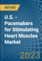 美国-刺激心脏肌肉的起搏器（不包括零件和附件）-市场分析、预测、尺寸、趋势和见解。更新：新冠病毒-19的影响-Product Thumbnail Image