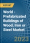 世界-木材，钢铁或钢铁预制建筑-市场分析，预测，大小，趋势和见解。更新:COVID-19的影响-产品缩略图