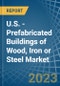 美国。木材，钢铁或钢铁预制建筑。市场分析，预测，尺寸，趋势和见解。更新:COVID-19的影响-产品缩略图