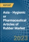 亚洲-橡胶卫生或医药用品-市场分析，预测，大小，趋势和见解。更新:COVID-19的影响-产品缩略图