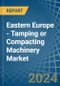 东欧-夯实或压实机械-市场分析，预测，大小，趋势和见解。更新:COVID-19的影响-产品缩略图