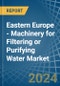 东欧-过滤或净化水机械-市场分析，预测，尺寸，趋势和见解。更新:COVID-19的影响-产品缩略图
