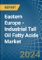 东欧-工业塔尔油脂肪酸-市场分析，预测，规模，趋势和见解。更新:COVID-19的影响-产品缩略图