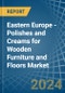 东欧 - 抛光和粉末为木制家具和地板 - 市场分析，预测，尺寸，趋势和见解。更新：Covid-19影响 - 产品缩略图图像