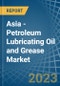 亚洲-石油润滑油和润滑脂-市场分析，预测，规模，趋势和见解。更新:COVID-19的影响-产品缩略图