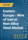 东欧。铁丝或非合金钢(不锈钢或其他合金钢).市场分析，预测，尺寸，趋势和见解。更新:COVID-19的影响-产品图像