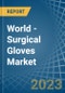 世界-外科手套-市场分析、预测、尺寸、趋势和见解。更新：新冠病毒-19的影响-Product Thumbnail Image