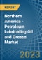 北美-石油润滑油和润滑脂-市场分析，预测，规模，趋势和见解。更新:COVID-19的影响-产品缩略图