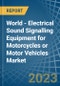 世界-摩托车或机动车辆用电气声音信号设备-市场分析、预测、规模、趋势和见解。更新：新冠病毒-19的影响-Product Thumbnail Image
