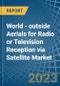 通过卫星为无线电或电视接收的世界-外部天线-市场分析，预测，大小，趋势和洞察。更新:COVID-19的影响-产品缩略图