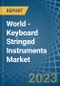世界-键盘弦乐器-市场分析、预测、规模、趋势和见解。更新：新冠病毒-19的影响-Product Thumbnail Image