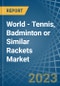 世界-网球，羽毛球或类似的球拍-市场分析，预测，大小，趋势和见解。更新:COVID-19的影响-产品缩略图