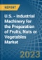 美国-水果，坚果或蔬菜制备的工业机械-市场分析，预测，规模，趋势和见解。更新:COVID-19的影响-产品缩略图