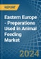 东欧-用于动物饲料的制剂-市场分析、预测、规模、趋势和见解。更新：新冠病毒-19影响-产品缩略图
