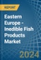 东欧-非食用鱼产品-市场分析、预测、规模、趋势和见解。更新：新冠病毒-19的影响-Product Thumbnail Image