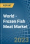 世界-冷冻鱼肉-市场分析，预测，规模，趋势和见解。更新:COVID-19的影响-产品缩略图