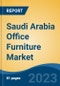 沙特阿拉伯办公家具市场，2026年，按产品类型(椅子，桌子，文件柜和储物柜，其他(工作台，会议桌等)，按原材料，按价格范围，按供应，按分销渠道，按地区，竞争预测和机会，产品概览图
