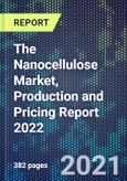 The Nanocellulose Market, Production and Pricing Report 2022- Product Image