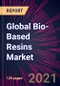 2021-2025年全球生物基树脂市场概况