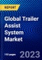 全球拖车辅助系统市场(2021-2027年):车型、销售渠道、部件、技术、应用、地域、竞争分析、新冠肺炎影响、安索夫分析-产品简图