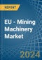 欧盟-采矿机械-市场分析，预测，规模，趋势和见解。更新:COVID-19的影响-产品缩略图