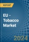 欧盟-烟草（未制造）-市场分析、预测、规模、趋势和见解。更新：新冠病毒-19的影响-Product Thumbnail Image