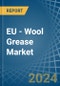 欧盟-羊毛油脂-市场分析，预测，大小，趋势和见解。更新:COVID-19的影响-产品缩略图
