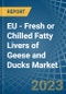 欧盟-鹅和鸭的新鲜或冷冻脂肪肝-市场分析，预测，大小，趋势和见解。更新:COVID-19的影响-产品缩略图