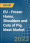 采购产品欧盟-冷冻火腿，猪肩肉和猪肉-市场分析，预测，大小，趋势和见解。更新:COVID-19的影响-产品缩略图