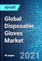 全球一次性手套市场:规模、预测及COVID-19的影响分析(2021-2025版)-产品缩略图