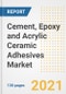 水泥，环氧树脂和丙烯酸陶瓷粘合剂的市场前景，增长机会，市场份额，战略，趋势，公司，和covid后分析，2021 - 2028 -产品缩略图图像