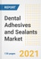 牙科胶粘剂和密封剂的市场前景，增长机会，市场份额，战略，趋势，公司，和covid后分析，2021 - 2028 -产品缩略图