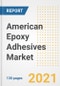 2021-2028年美国环氧粘合剂市场前景、增长机会、市场份额、战略、趋势、公司和后冠状病毒分析-产品缩略图