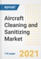 飞机清洁和消毒的市场前景，增长机会，市场份额，战略，趋势，公司，和covid后分析，2021 - 2028 -产品缩略图
