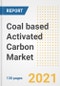 2021-2028年煤基活性炭市场前景、增长机会、市场份额、战略、趋势、公司和后新冠病毒分析-产品缩略图