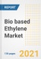 生物乙烯市场前景、增长机会、市场份额、战略、趋势、公司和后冠状病毒分析，2021-2028年-产品缩略图