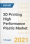 3D打印高性能塑料市场前景，增长机会，市场份额，战略，趋势，公司，和covid后分析，2021 - 2028 -产品缩略图图像