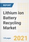 锂离子电池回收市场展望，增长机会，市场份额，战略，趋势，公司，和covid后分析，2021 - 2028 -产品缩略图