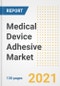 2021-2028年医疗器械粘合剂市场前景、增长机会、市场份额、战略、趋势、公司和后新冠病毒分析-产品缩略图