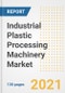 工业塑料加工机械的市场前景，增长机会，市场份额，战略，趋势，公司和covid后分析，2021 - 2028 -产品缩略图