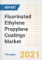 氟化乙烯丙烯(FEP)涂料的市场前景，增长机会，市场份额，战略，趋势，公司和covid后分析，2021 - 2028 -产品缩略图